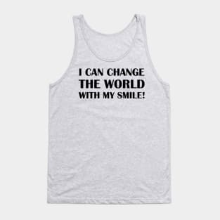 I Can Change The World With My Smile! Tank Top